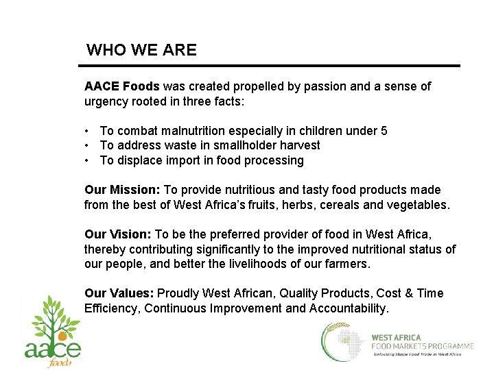 WHO WE ARE AACE Foods was created propelled by passion and a sense of WHO WE ARE AACE Foods was created propelled by passion and a sense of