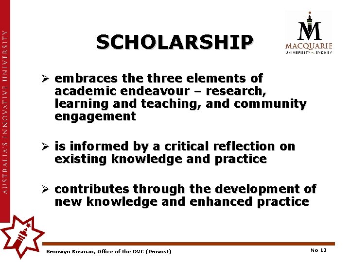 SCHOLARSHIP Ø embraces the three elements of academic endeavour – research, learning and teaching,