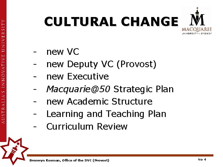 CULTURAL CHANGE - new VC new Deputy VC (Provost) new Executive Macquarie@50 Strategic Plan
