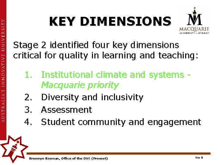 KEY DIMENSIONS Stage 2 identified four key dimensions critical for quality in learning and