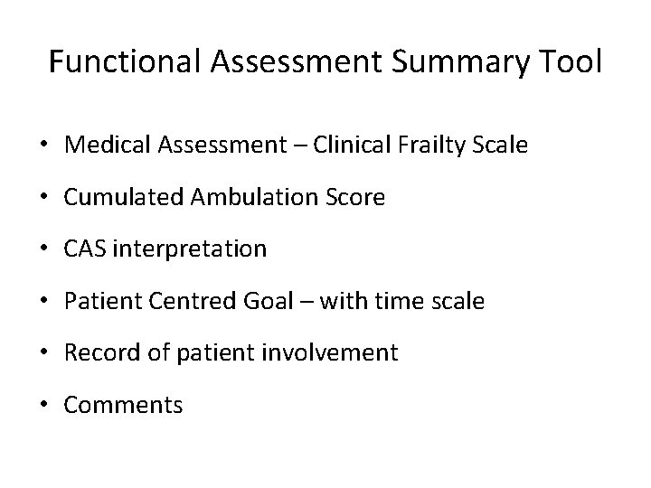 Functional Assessment Summary Tool • Medical Assessment – Clinical Frailty Scale • Cumulated Ambulation