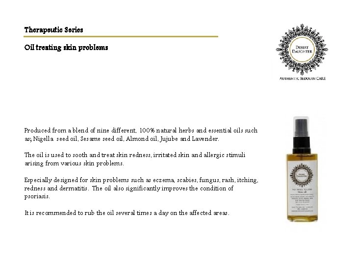 Therapeutic Series Oil treating skin problems Produced from a blend of nine different, 100%