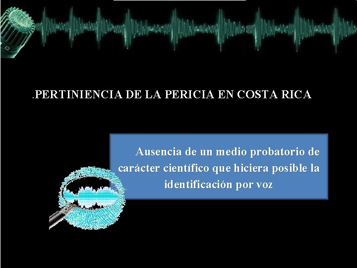 . PERTINIENCIA DE LA PERICIA EN COSTA RICA Ausencia de un medio probatorio de