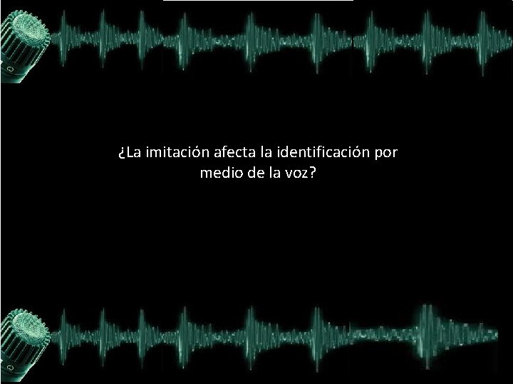 ¿La imitación afecta la identificación por medio de la voz? 