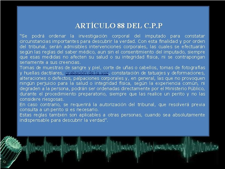 ARTÍCULO 88 DEL C. P. P “Se podrá ordenar la investigación corporal del imputado