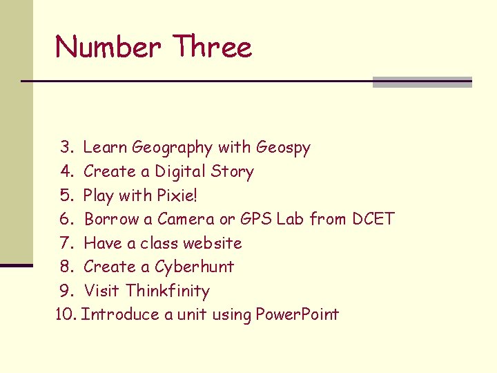 Number Three 3. Learn Geography with Geospy 4. Create a Digital Story 5. Play