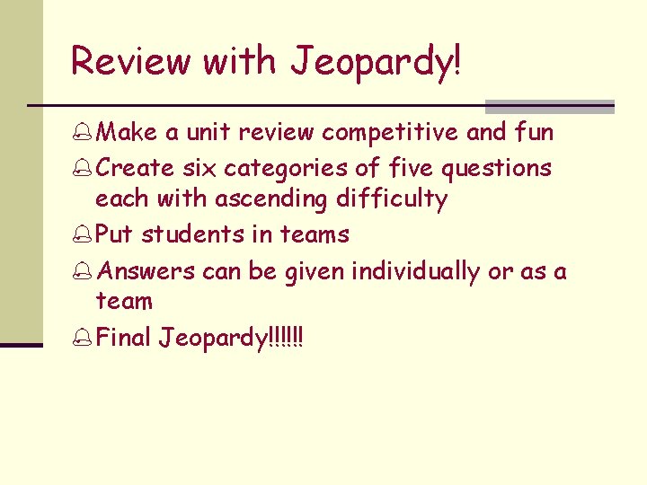 Review with Jeopardy! % Make a unit review competitive and fun % Create six
