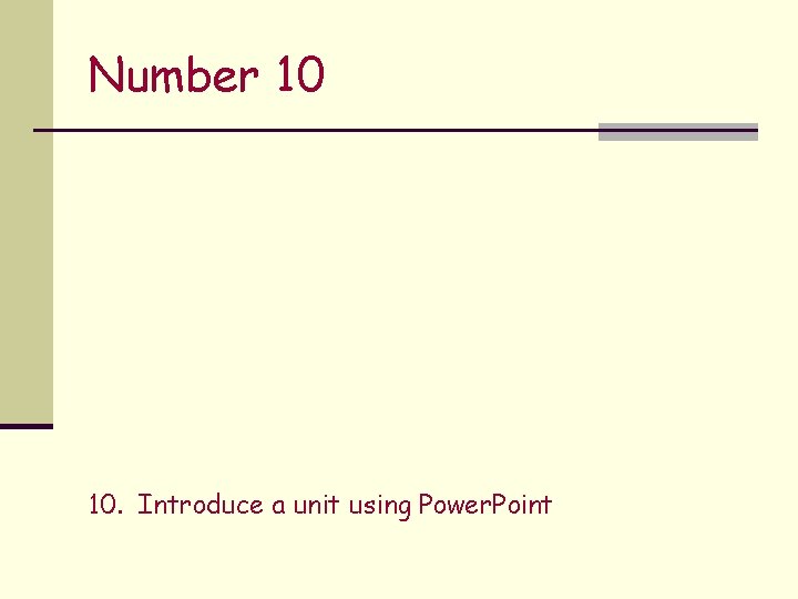 Number 10 10. Introduce a unit using Power. Point 