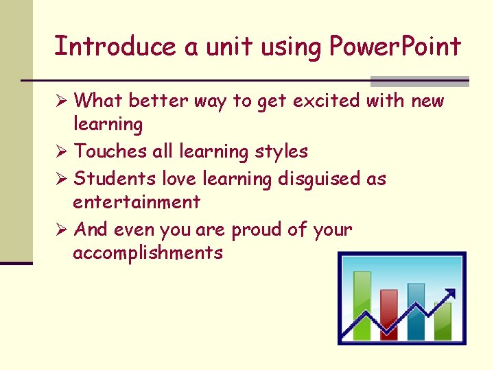 Introduce a unit using Power. Point Ø What better way to get excited with