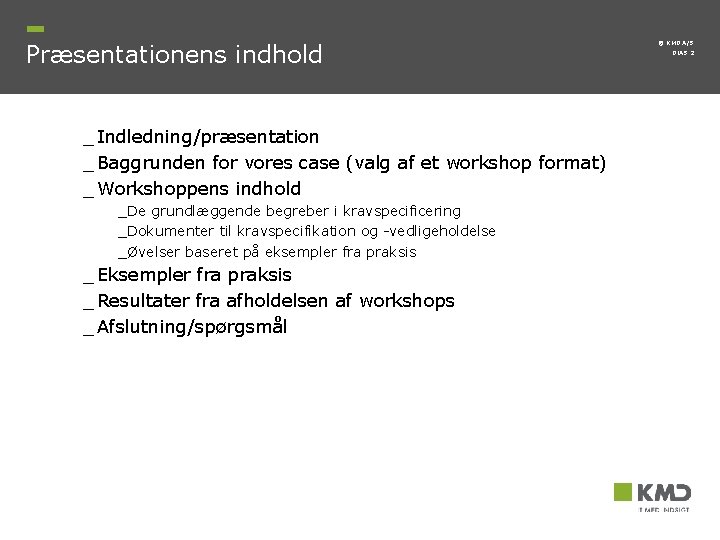 Præsentationens indhold _ Indledning/præsentation _ Baggrunden for vores case (valg af et workshop format) Præsentationens indhold _ Indledning/præsentation _ Baggrunden for vores case (valg af et workshop format)