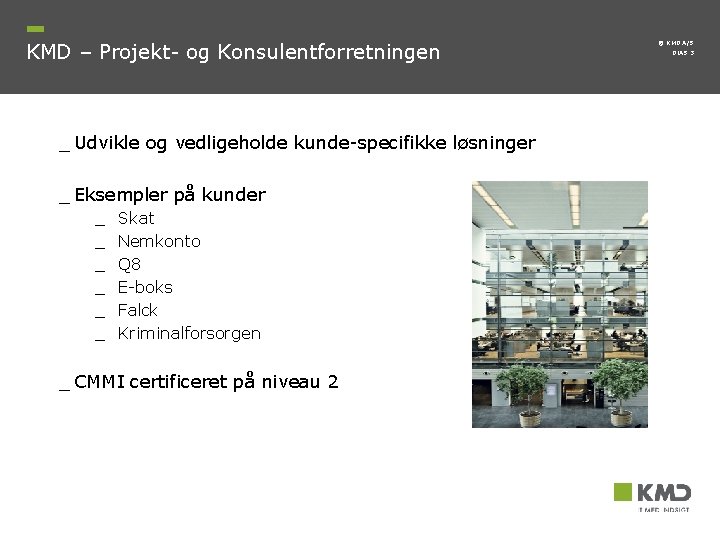 KMD – Projekt- og Konsulentforretningen _ Udvikle og vedligeholde kunde-specifikke løsninger _ Eksempler på KMD – Projekt- og Konsulentforretningen _ Udvikle og vedligeholde kunde-specifikke løsninger _ Eksempler på