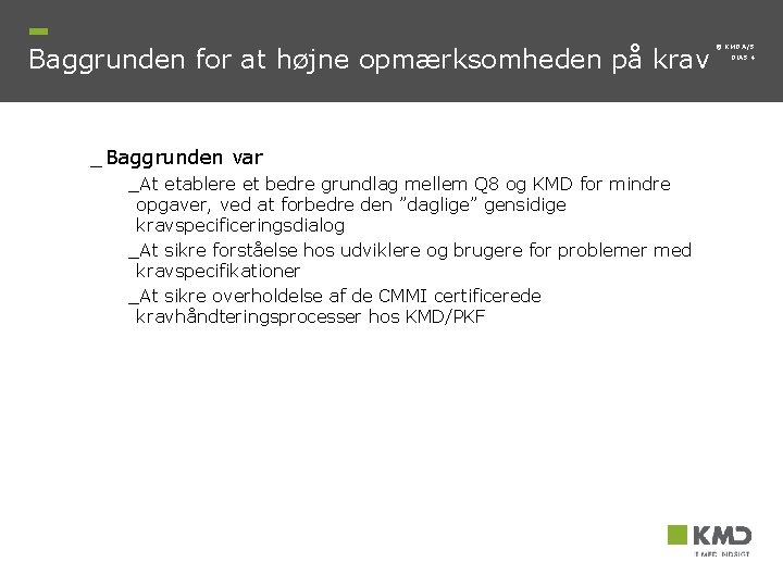 Baggrunden for at højne opmærksomheden på krav _ Baggrunden var _At etablere et bedre Baggrunden for at højne opmærksomheden på krav _ Baggrunden var _At etablere et bedre