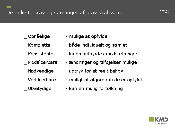 De enkelte krav og samlinger af krav skal være _ Opnåelige - mulige at De enkelte krav og samlinger af krav skal være _ Opnåelige - mulige at