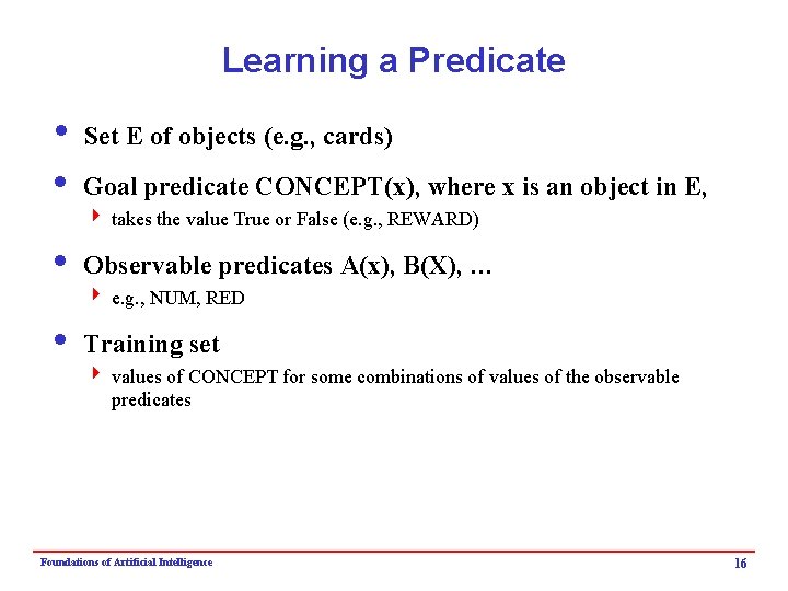 Learning a Predicate i Set E of objects (e. g. , cards) i Goal
