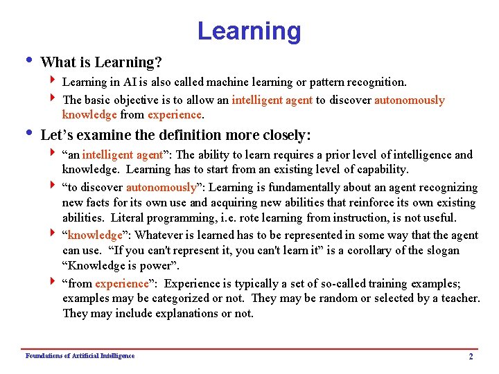 Learning i What is Learning? 4 Learning in AI is also called machine learning