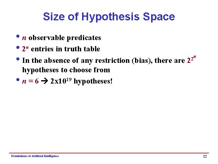 Size of Hypothesis Space in observable predicates i 2 n entries in truth table