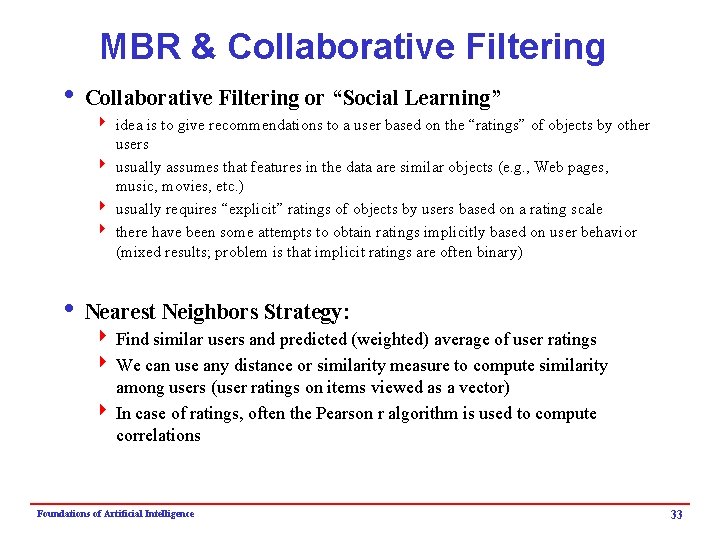 MBR & Collaborative Filtering i Collaborative Filtering or “Social Learning” 4 idea is to