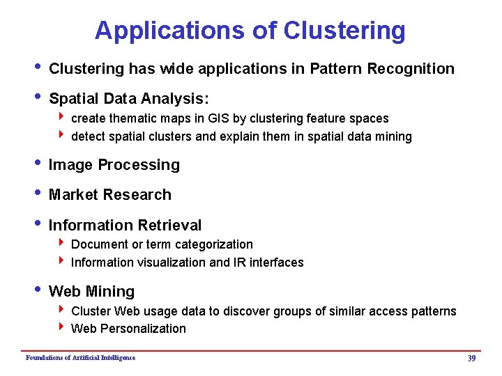 Applications of Clustering i Clustering has wide applications in Pattern Recognition i Spatial Data