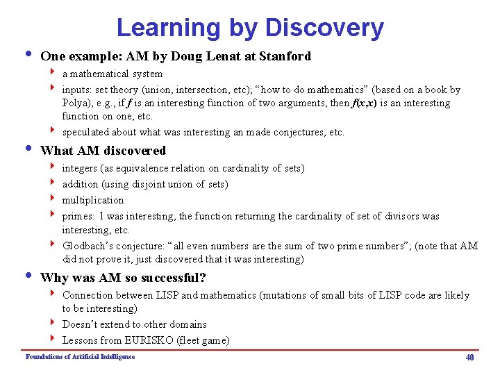 Learning by Discovery i One example: AM by Doug Lenat at Stanford 4 a