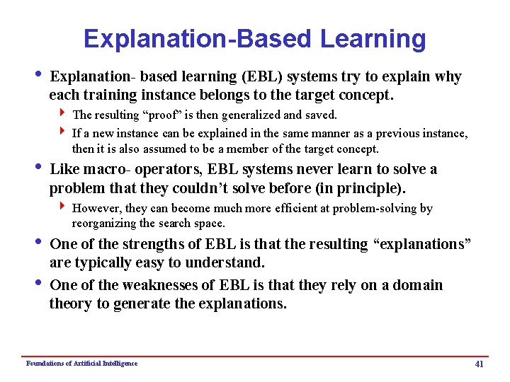 Explanation-Based Learning i Explanation- based learning (EBL) systems try to explain why each training