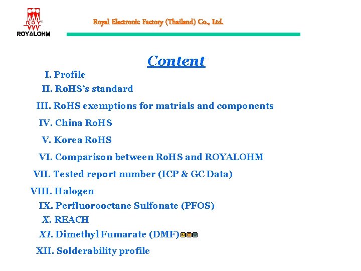 Royal Electronic Factory (Thailand) Co. , Ltd. Content I. Profile II. Ro. HS’s standard