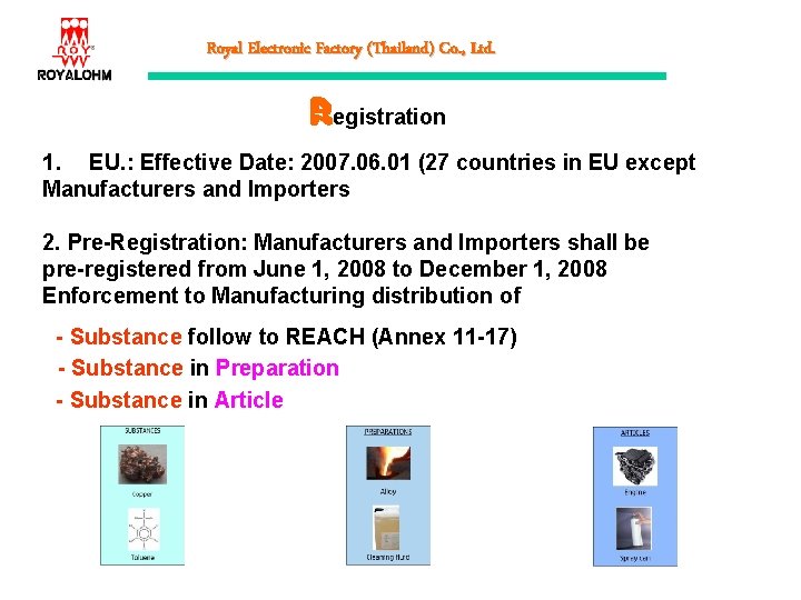 Royal Electronic Factory (Thailand) Co. , Ltd. egistration 1. EU. : Effective Date: 2007.