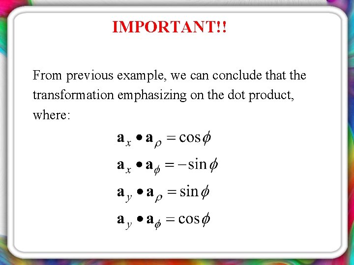 IMPORTANT!! From previous example, we can conclude that the transformation emphasizing on the dot