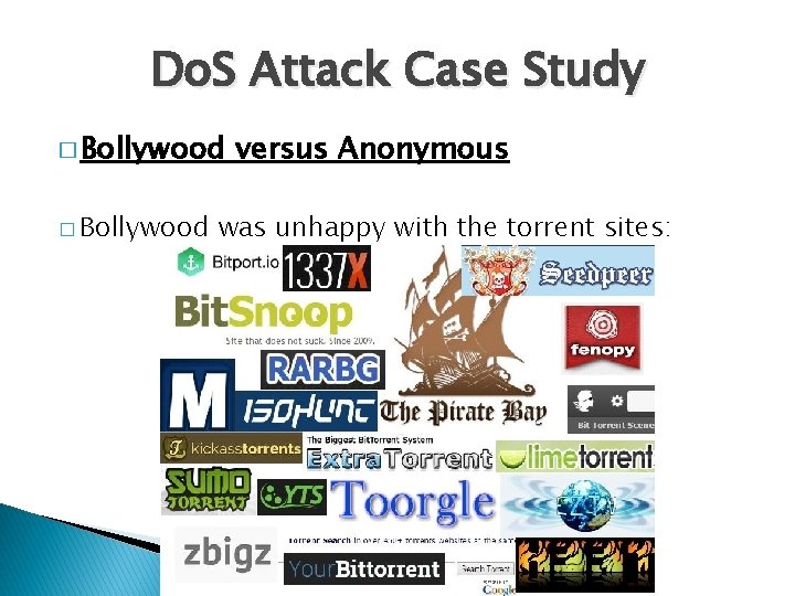 Do. S Attack Case Study � Bollywood versus Anonymous was unhappy with the torrent