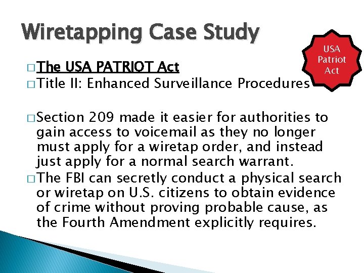 Wiretapping Case Study � The USA PATRIOT Act � Title II: Enhanced Surveillance Procedures