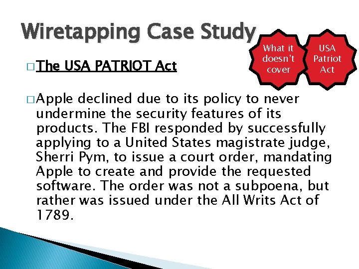 Wiretapping Case Study � The USA PATRIOT Act � Apple What it doesn’t cover