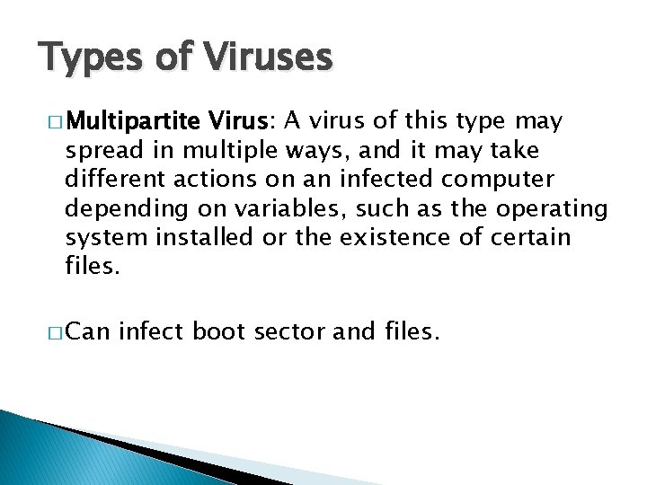 Types of Viruses � Multipartite Virus: A virus of this type may spread in