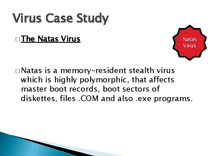 Virus Case Study � The Natas Virus � Natas Virus is a memory-resident stealth