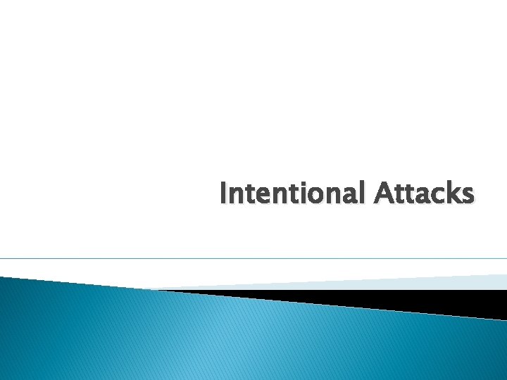 Intentional Attacks 