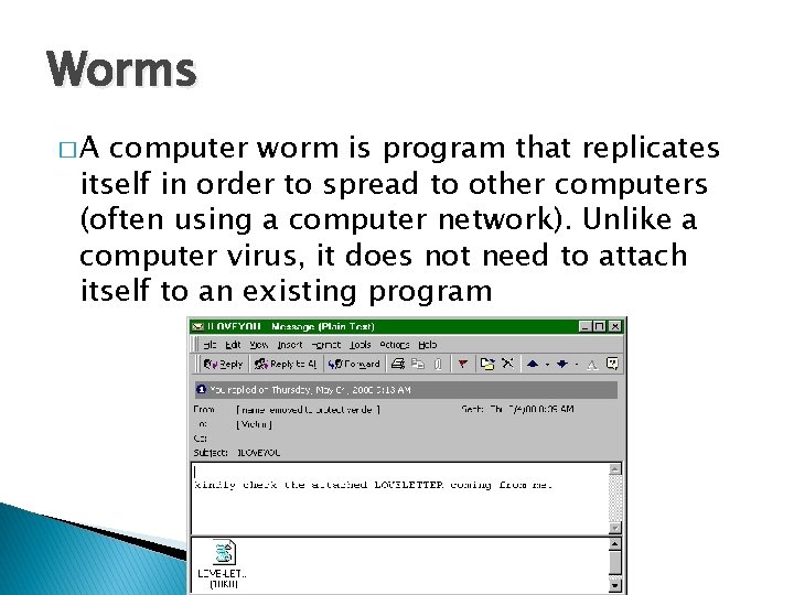 Worms �A computer worm is program that replicates itself in order to spread to