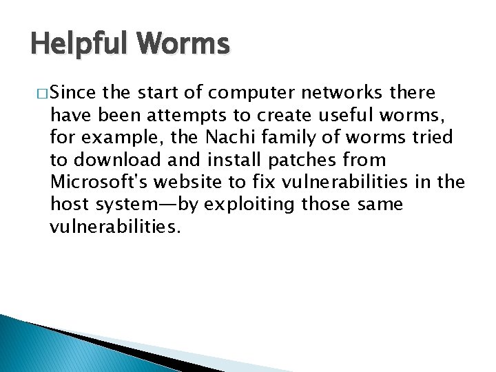 Helpful Worms � Since the start of computer networks there have been attempts to