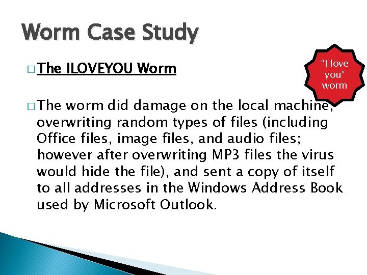 Worm Case Study � The ILOVEYOU Worm “I love you” worm did damage on