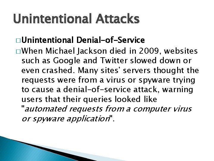 Unintentional Attacks � Unintentional Denial-of-Service � When Michael Jackson died in 2009, websites such