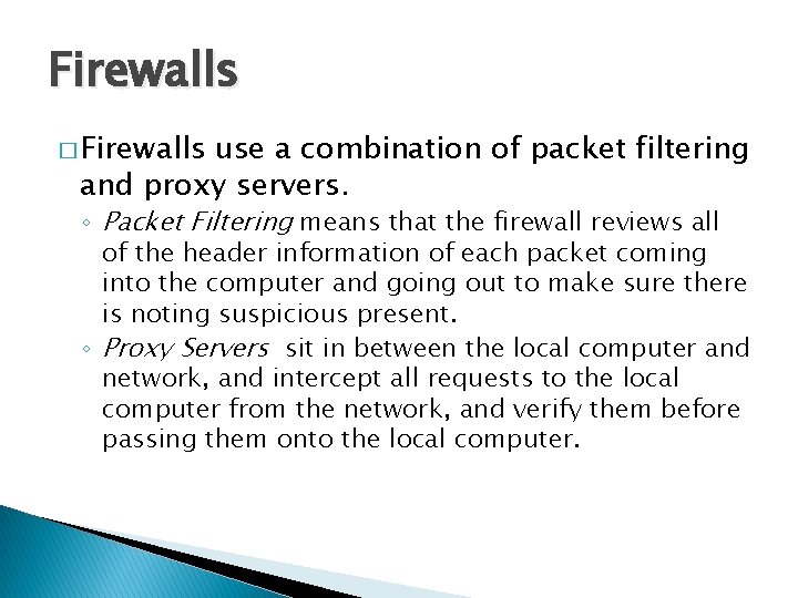 Firewalls � Firewalls use a combination of packet filtering and proxy servers. ◦ Packet