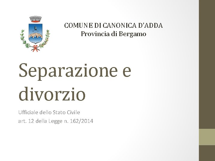 COMUNE DI CANONICA D’ADDA Provincia di Bergamo Separazione e divorzio Ufficiale dello Stato Civile