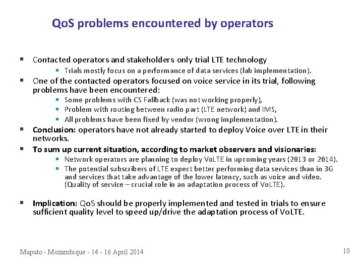 Qo. S problems encountered by operators § Contacted operators and stakeholders only trial LTE