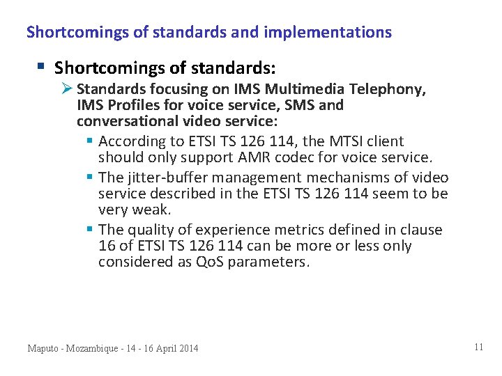 Shortcomings of standards and implementations § Shortcomings of standards: Ø Standards focusing on IMS