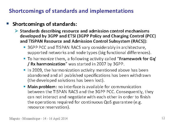 Shortcomings of standards and implementations § Shortcomings of standards: Ø Standards describing resource and