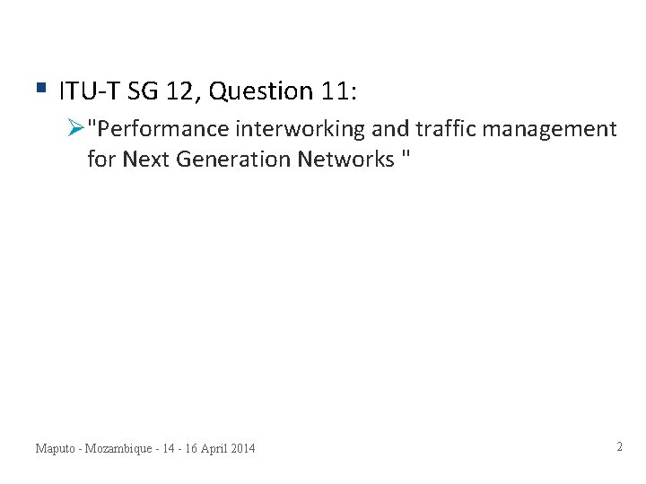 § ITU-T SG 12, Question 11: Ø"Performance interworking and traffic management for Next Generation