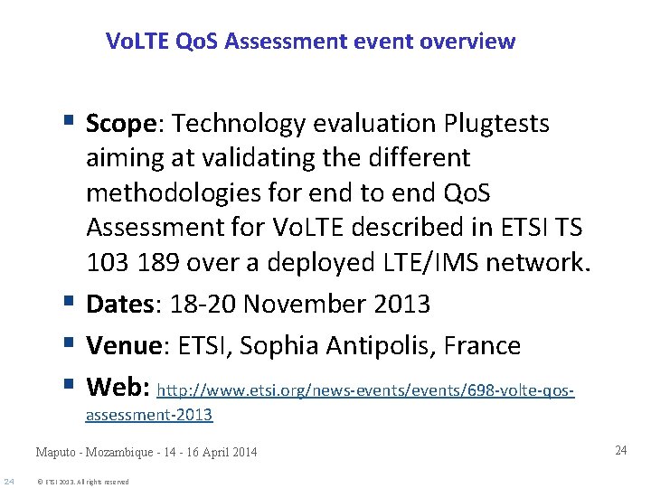 Vo. LTE Qo. S Assessment event overview § Scope: Technology evaluation Plugtests aiming at