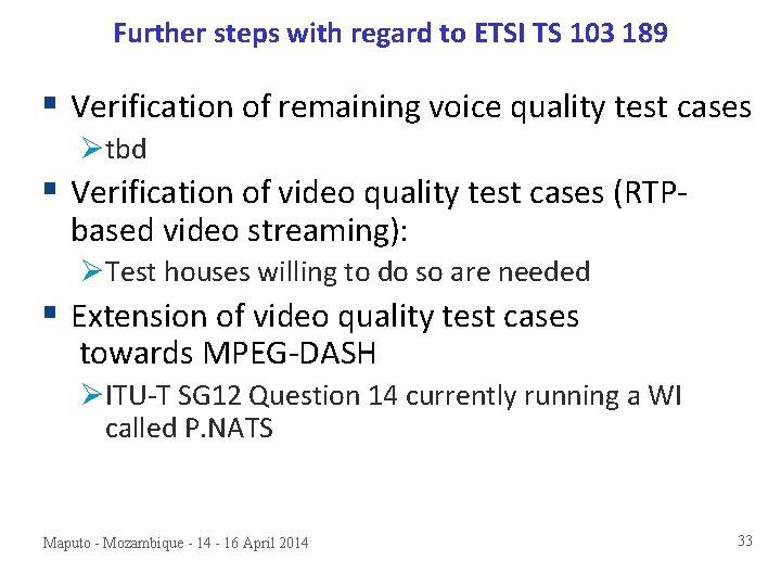 Further steps with regard to ETSI TS 103 189 § Verification of remaining voice