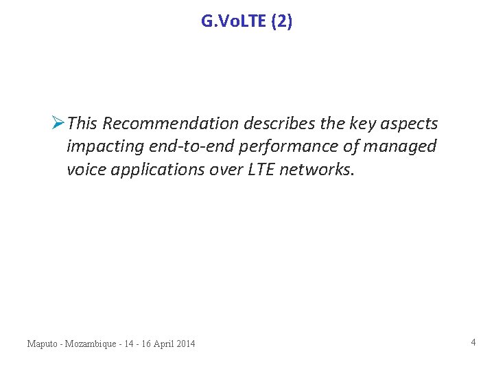 G. Vo. LTE (2) ØThis Recommendation describes the key aspects impacting end-to-end performance of