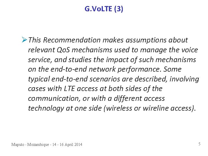 G. Vo. LTE (3) ØThis Recommendation makes assumptions about relevant Qo. S mechanisms used