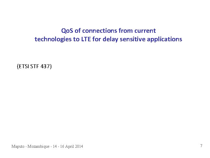Qo. S of connections from current technologies to LTE for delay sensitive applications (ETSI