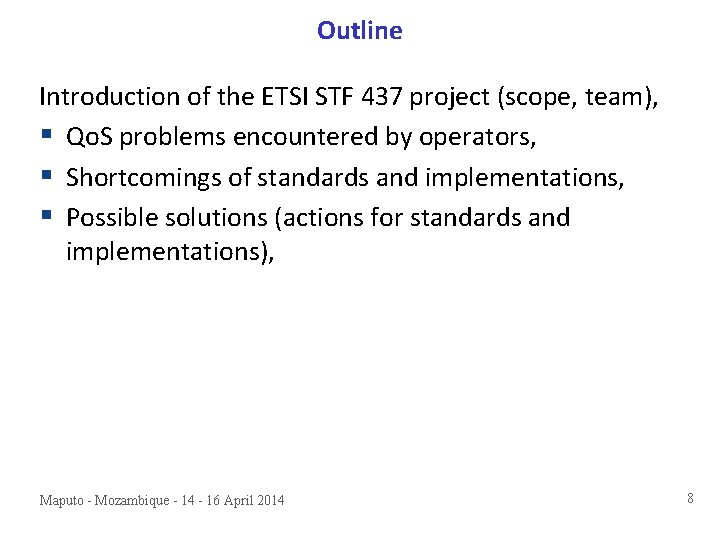 Outline Introduction of the ETSI STF 437 project (scope, team), § Qo. S problems