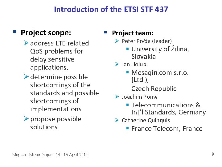 Introduction of the ETSI STF 437 § Project scope: Ø address LTE related Qo.